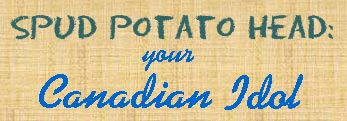 Spud Potato Head: Your Canadian Idol